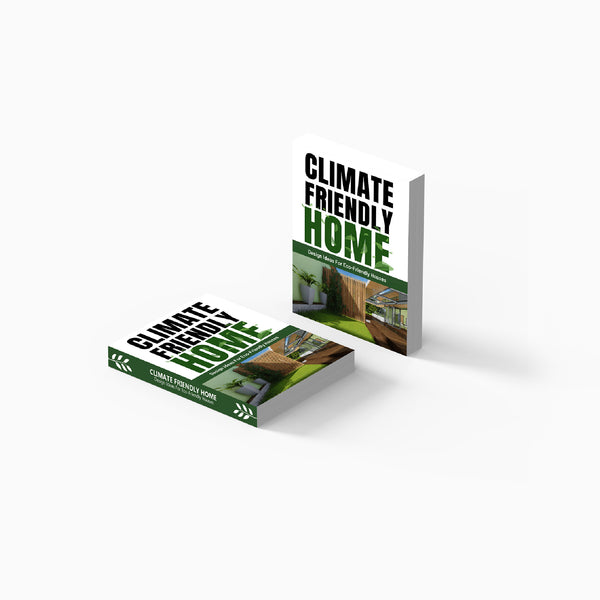 Climate Friendly Home - Design Ideas For Eco Friendly Houses eBook
